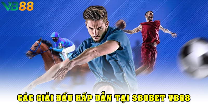 Các giải đấu hấp dẫn tại SBOBet VB88